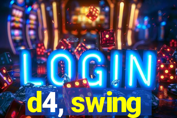 d4, swing